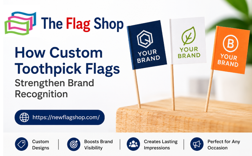 Custom Toothpick Flags Strengthen Brand Recognition